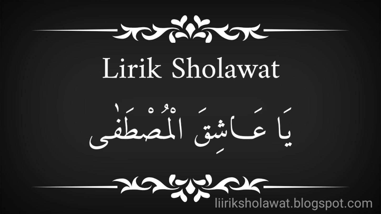 Lirik Sholawat Yaa 'Asyiqol Musthofa teks Arab dan Latin