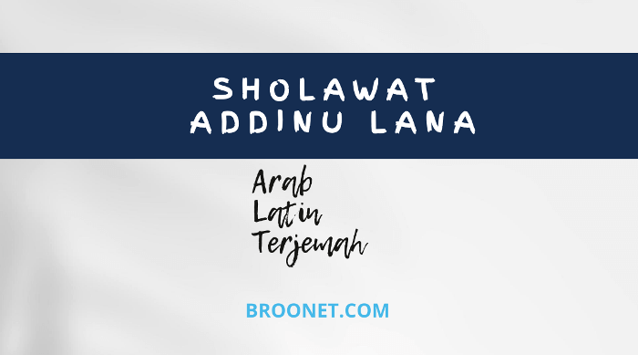 Lirik Sholawat Addinu Lana Lengkap Dengan Artinya - BROONET