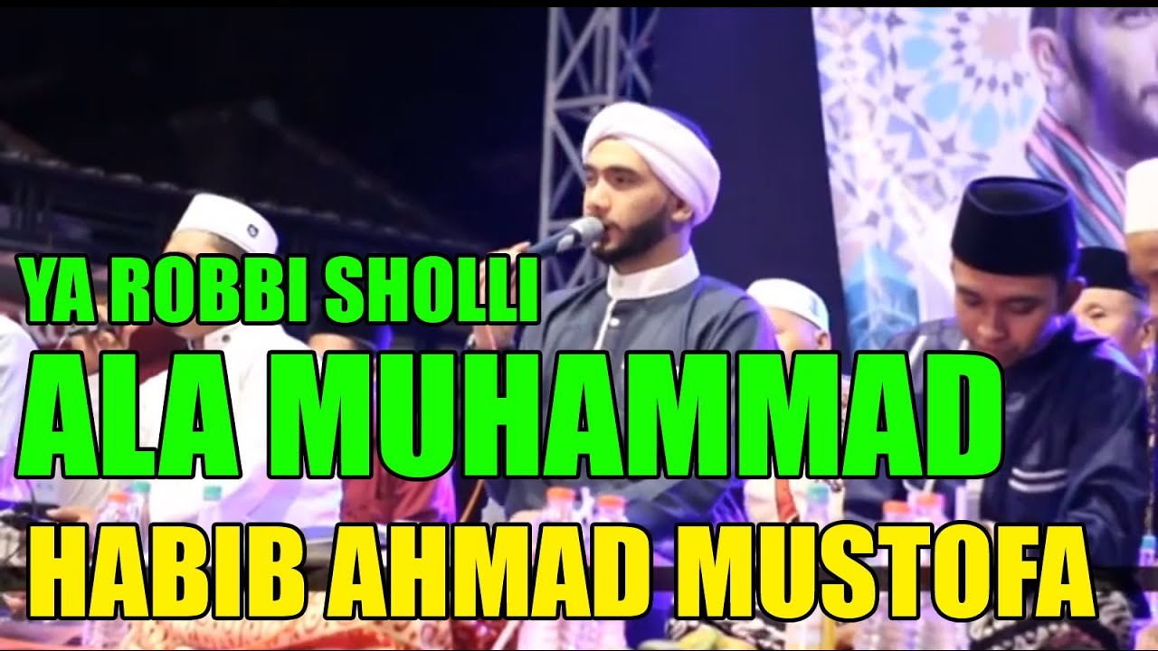 YA ROBBI SHOLLI ALA MUHAMMAD - HABIB (SYEH) AHMAD MUSTOFA - YouTube